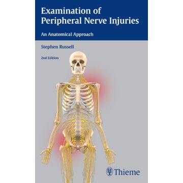 Examination of Peripheral Nerve Injuries: An Anatomical Approach, 2/ed.  Russell Stephen  Thieme Medical Publishers  9781626230385