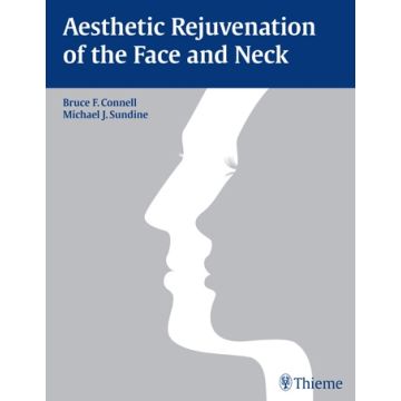 Aesthetic Rejuvenation of the Face and Neck  Connell Bruce F.; Sundine Michael James  Thieme  9781626230897
