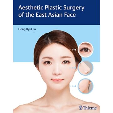 Aesthetic Plastic Surgery of the East Asian Face  Jin Hong Ryul  Thieme  9781626231436