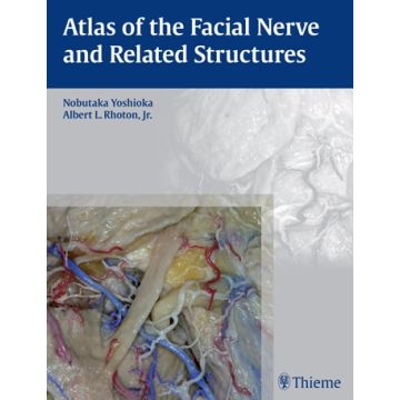 Atlas of the Facial Nerve and Related Structures  Yoshioka Nobutaka; Rhoton Albert L.  Thieme Medical Publishers  9781626231719