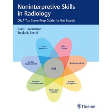 Noninterpretive Skills in Radiology - Q&A Top Score Prep Guide for the Boards    [Weismann - Thieme]