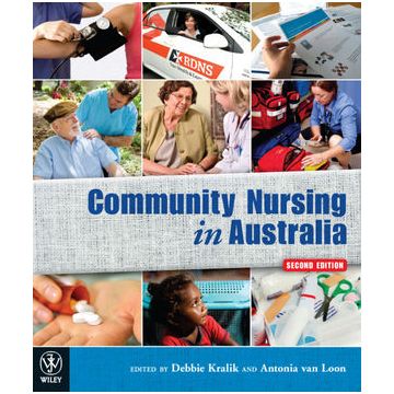 Community Nursing in Australia 2ed.  Kralik Debbie; van Loon Antonia  Wiley - Blackwell  9781742168067