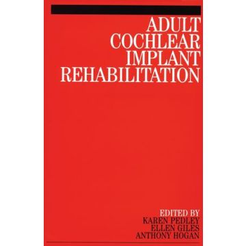 Adult Cochlear Implant Rehabilitation  Pedley Karen; Giles Ellen  Wiley - Blackwell  9781861563217