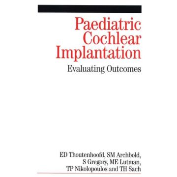 Paediatric Cochlear Implantation: Evaluating Outcomes  AA.VV.  Wiley - Blackwell  9781861563668