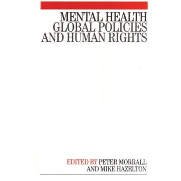 Mental Health: Global Policies and Human Rights  Morrall Peter; Hazleton Mike  Wiley - Blackwell  9781861563880