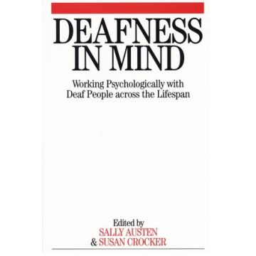 Deafness in Mind: Working Psychologically with Deaf People Across the Lifespan  Austen Sally; Crocker Susan  Wiley - Blackwell  9781861564047