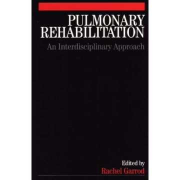 Pulmonary Rehabilitation: A Multidisciplinary Approach  Garrod Rachel  Wiley - Blackwell  9781861564214