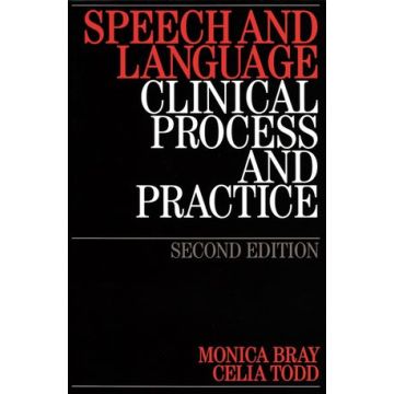 Speech and Language: Clinical Process and Practice, 2ed.  Bray Monica; Todd Celia; Ross Alison  Wiley - Blackwell  9781861564962