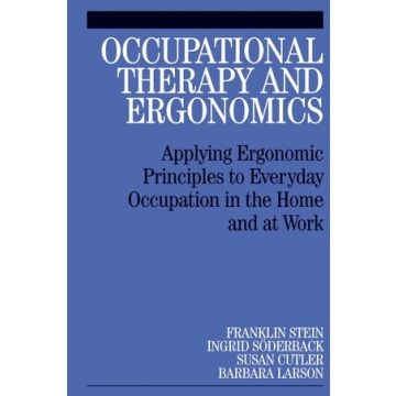 Occupational Therapy and Ergonomics: Applying Ergonomic Principles to Everyday Occupation in the Home and at Work  Stein Franklin; Söderback Ingrid; Cutler Susan; Larson Barbara  Wiley - Blackwell  9781861565044