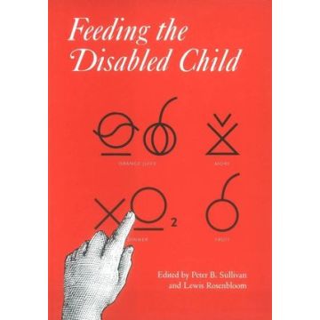 Feeding the Disabled Child  Sullivan Peter; Rosenbloom Lewis  Wiley - Blackwell  9781898683087