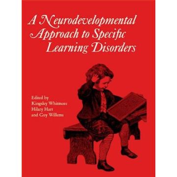 Neurodevelopmental Approach to Specific Learning Disorders  Whitmore Kingsley; Hart Hilary; Willems Guy  Wiley - Blackwell  9781898683117