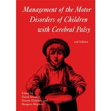 Management of the Motor Disorders of Children with Cerebral Palsy, 2ed.  Scrutton David; Damiano Diane; Mayston Margaret  Wiley - Blackwell  9781898683322