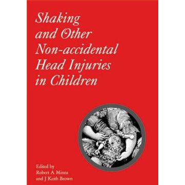 Shaking and Other Non-Accidental Head Injuries in Children  Minns Robert A.; Brown J. Keith  Wiley - Blackwell  9781898683353