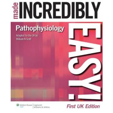 Pathophysiology Made Incredibly Easy!  Scott William N.  LIPPINCOTT Williams and Wilkins  9781901831238