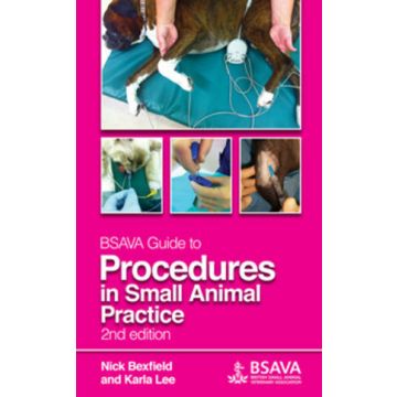 BSAVA Guide to Procedures in Small Animal Practice, 2ed.  Bexfield Nick; Lee Karla  Wiley - Blackwell  9781905319671
