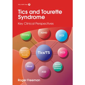 Tics and Tourette Syndrome: Key Clinical Perspectives  Freeman Roger  Wiley-Blackwell  9781909962415