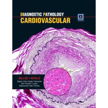 Diagnostic Pathology: Cardiovascular   Miller Dylan V.; Revelo Patricia  LIPPINCOTT Williams and Wilkins  9781931884518
