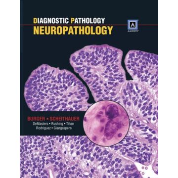 Diagnostic Pathology: Neuropathology  Burger Peter; Scheithauer Bernd  LIPPINCOTT Williams and Wilkins  9781931884587