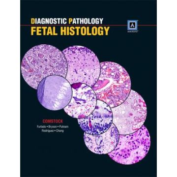 Diagnostic Pathology: Fetal Histology  Comstock Jessica M.; Furtado Larissa V.; Bryson Staci  LIPPINCOTT Williams and Wilkins  9781931884686