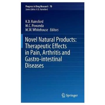 Novel Natural Products: Therapeutic Effects in Pain, Arthritis and Gastro-intestinal Diseases  Rainsford K. D.; Powanda Michael; Whitehouse Michael W.  Springer Verlag Italia  9783034809269