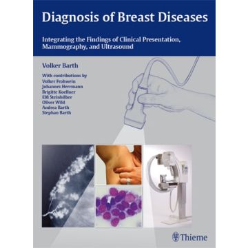 Diagnosis of Breast Diseases. Integrating the Findings of Clinical Presentation, Mammography, and Ultrasound  Barth Volker  Thieme Medical Publishers  9783131438317