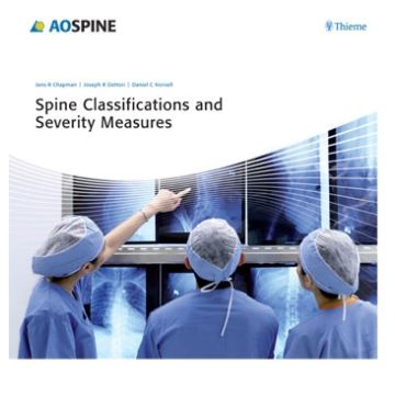 Spine Classifications and Severity Measures  Dettori Joseph R.; Chapman Jens; Norvell Daniel C.  Thieme Medical Publishers  9783131464415