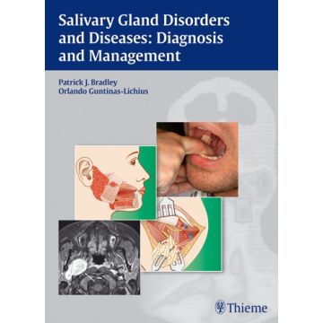 Salivary Gland Disorders and Diseases: Diagnosis and Management  Bradley Patrick J.; Huntinas-Lichius Orlando  Thieme Medical Publishers  9783131464910