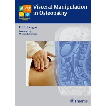 Visceral Manipulation in Osteopathy  Hebgen Eric U.  Thieme Medical Publishers  9783131472014