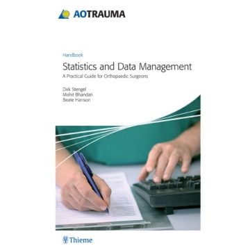 AOTrauma - Statistics and Data Management. A Practical Guide for Orthopedic Surgeons  Stengel Dirk; Bhandari Mohit; Hanson Beate  Thieme Medical Publishers  9783131528810