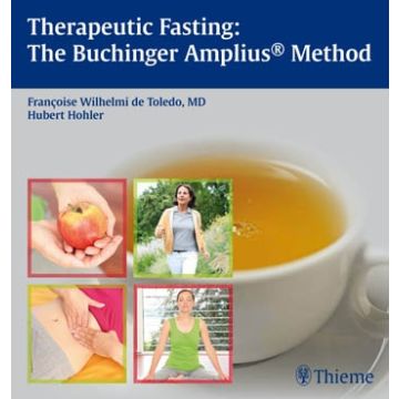 Therapeutic Fasting: The Buchinger Amplius® Method  Wilhelmi de Toledo Francoise; Hohler Hubert  Thieme Medical Publishers  9783131603616