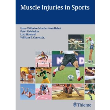 Muscle Injuries in Sports  Mueller-Wohlfahrt Hans W.; Ueblacker Peter; Haensel Lutz; Garrett William E.  Thieme Medical Publishers  9783131624710