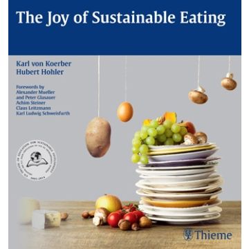 The Joy of Sustainable Eating  von Koerber Karl; Hohler Hubert  Thieme Medical Publishers  9783131724519