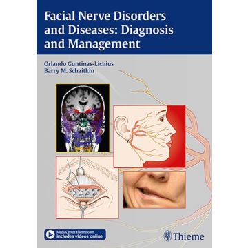 Facial Nerve Disorders and Diseases: Diagnosis and Management  Guntinas-Lichius Orlando; Schaitkin Barry  Thieme Medical Publishers  9783131751812
