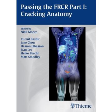 Passing the FRCR Part 1: Cracking Anatomy  Moore Niall; Bashir Yu-Yul; Chen Jane; ElhassanHassan; Lee Jean; Peschl Heiko; Smedley Matt  Thieme Medical Publishers  9783131987617