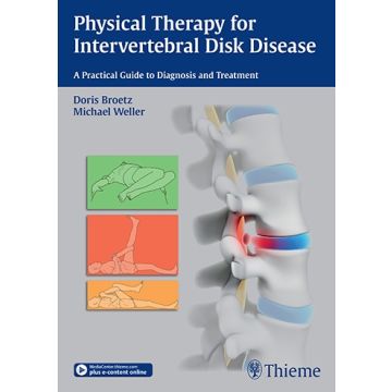 Physical Therapy for Intervertebral Disk Disease. A Practical Guide to Diagnosis and Treatment  Brötz Doris; Weller Michael  Thieme Medical Publishers  9783131997616