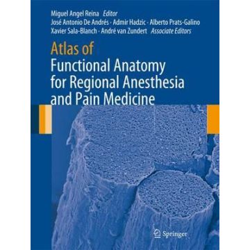 Atlas of Functional Anatomy for Regional Anesthesia and Pain Medicine  Reina Miguel Angel; De Andrés José Antonio; Hadzic Admir; Prats-galino Alberto; Sala-blanch Xavier  Springer Verlag Italia  9783319095219