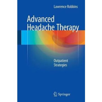 Advanced Headache Therapy. Outpatient Strategies  Robbins Lawrence  Springer Verlag Italia  9783319138985