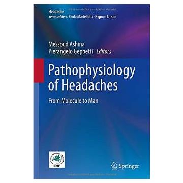 Pathophysiology of Headaches. From Molecule to Man  Ashina Messoud; Geppetti Pierangelo  Springer Verlag Italia  9783319156200