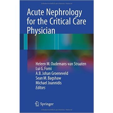 Acute Nephrology for the Critical Care Physician  Oudemans-van Straaten Heleen M.; Forni Lui G.; Groeneveld A. B. Johan; Bagshaw Sean  Springer Verlag Italia  9783319173887