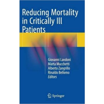Reducing Mortality in Critically Ill Patients  Landoni Giovanni; Mucchetti Marta; Zangrillo Alberto; Bellomo Rinaldo  Springer Verlag Italia  9783319175140
