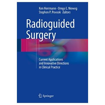Radioguided Surgery. Current Applications and Innovative Directions in Clinical Practice  Herrmann Ken; Nieweg Omgo E.; Povoski Stephen P.  Springer Verlag   9783319260495