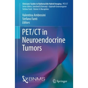 PET/CT in Neuroendocrine Tumors  Ambrosini Valentina; Fanti Stefano  Springer Verlag  9783319292021