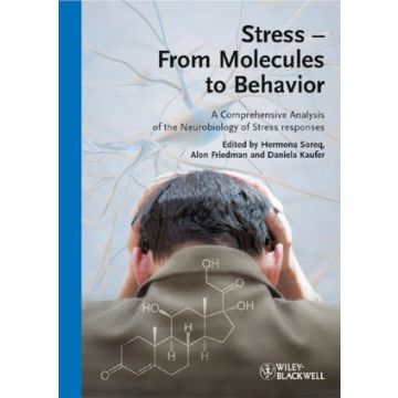Stress - From Molecules to Behavior: A Comprehensive Analysis of the Neurobiology of Stress Responses  Soreq Hermona; Friedman Alon; Kaufer Daniela  Wiley - Blackwell  9783527323746