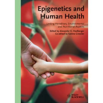 Epigenetics and Human Health: Linking Hereditary, Environmental and Nutritional Aspects  Haslberger Alexander; Gressler Sabine  Wiley - Blackwell  9783527324279