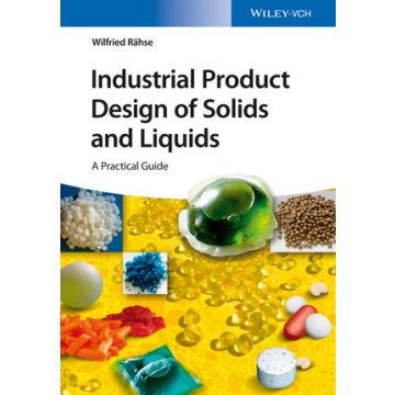 Industrial Product Design of Solids and Liquids: A Practical Guide  Rahse Wilfried  Wiley - Blackwell  9783527333356