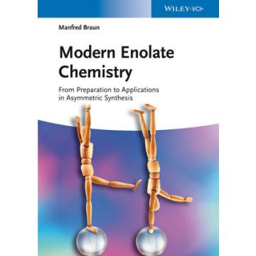 Modern Enolate Chemistry: From Preparation to Applications in Asymmetric Synthesis  Braun Manfred  Wiley - Blackwell  9783527334520