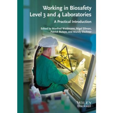 Working in Biosafety Level 3 and 4 Laboratories: A Practical Introduction  Weidmann Manfred; Silmann Nigel; Butaye Patrick; Elschner Mandy  Wiley - Blackwell  9783527334674