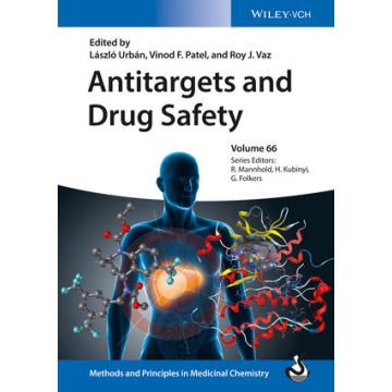 Antitargets and Drug Safety  Urban Laszlo; Patel Vinod; Vaz Roy J.  Wiley - Blackwell  9783527335114