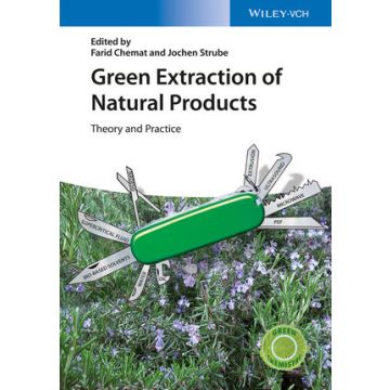 Green Extraction of Natural Products: Theory and Practice  Chemat Farid; Strube Jochen  Wiley - Blackwell  9783527336531