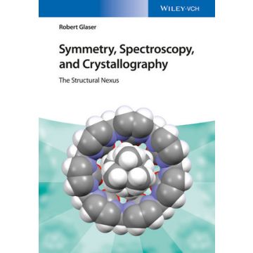 Symmetry, Spectroscopy, and Crystallography: The Structural Nexus  Glaser Robert  Wiley - Blackwell  9783527337491